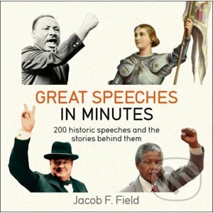 Great Speeches in Minutes - Jacob F. Field