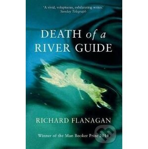 Death of a River Guide - Richard Flanagan