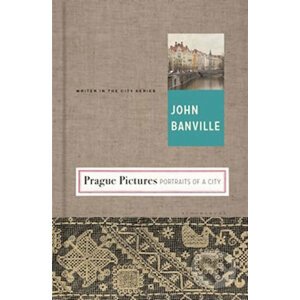 Prague Pictures - John Banville