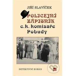 Policejní zápisník c. k. komisaře Pobudy - Jiří Slavíček