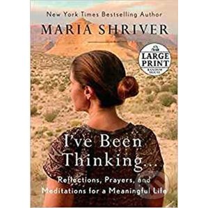 I've Been Thinking . . . - Maria Shriver