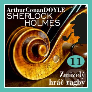Návrat Sherlocka Holmese 11 - Zmizelý hráč ragby - Arthur Conan Doyle