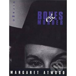 Bones And Murder - Margaret Atwood