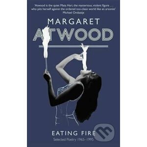 Eating Fire - Margaret Atwood