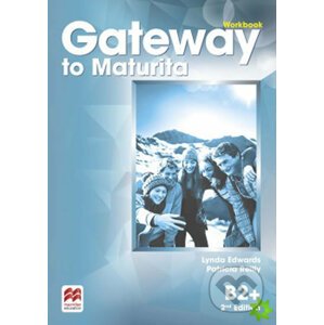 Gateway to Maturita 2nd Edition B2+: Workbook - Lynda Edwards