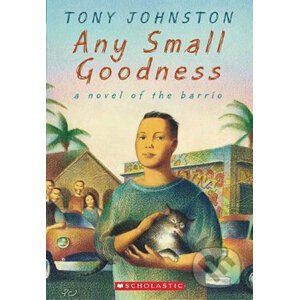 Any Small Goodness - Tony Johnston