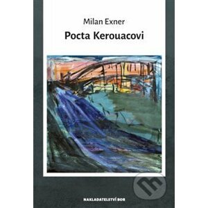Pocta Kerouacovi - Milan Exner