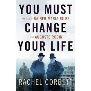 You Must Change Your Life - Rachel Corbett