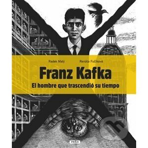 Franz Kafka - El hombre que trascendió su tiempo - Radek Malý