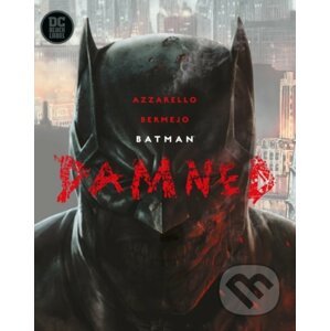 Batman Damned - Brian Azzarello, Lee Bermejo