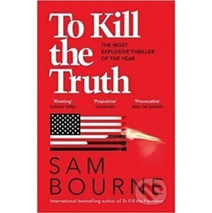 To Kill the Truth - Sam Bourne