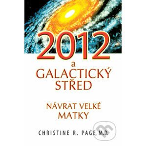 2012 a Galactický střed - Christine R. Page