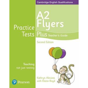 Practice Tests Plus - A2 Flyers - Teacher's Guide - Kathryn Alevizos