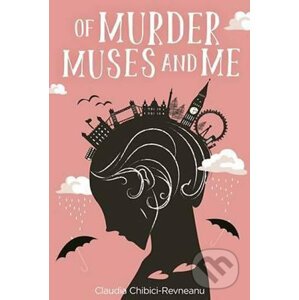 Murder, Muses and Me - Claudia Chibici-Revneanu