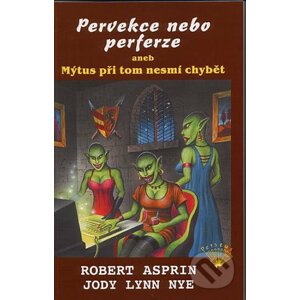 Pervekce nebo perferze aneb Mýtus při tom nesmí chybět - Robert Asprin