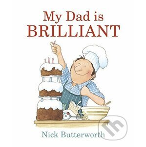 My Dad Is Brilliant - Nick Butterworth