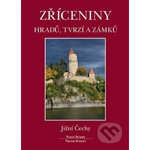 Zříceniny hradů, tvrzí a zámků - Tomáš Durdík, Viktor Sušický