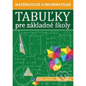 Matematické a informatické tabuľky pre základné školy - Erika Tomková