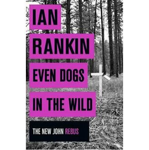 Even Dogs in the Wild - Ian Rankin