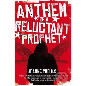 Anthem of a Reluctant Prophet - Joanne Proulx
