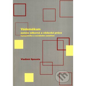 Vádemékum autora odborné a vědecké práce humanitního a sociálního zaměření - Vladimír Spousta