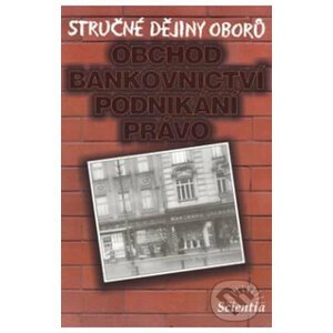 Stručné dějiny oborů - Obchod, bankovnictví, podnikání - I. Jakubec