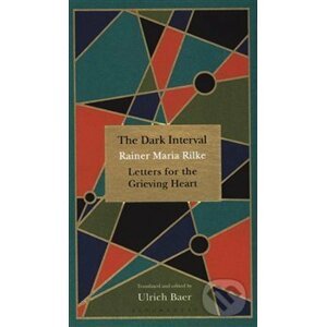 Dark Interval : Letters for the Grieving Heart - Rainer Maria Rilke