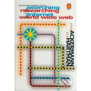 The Information Specialist´s Guide to Searching & Researching on the Internet & the World Wide Web - Ernest Ackermann, Karen Hartman