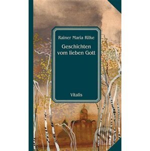 Geschichten vom lieben Gott - Rainer Maria Rilke