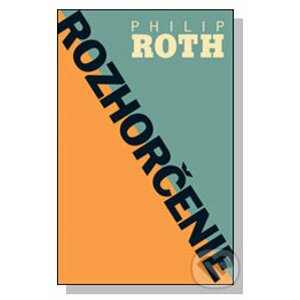 Rozhorčenie - Philip Roth