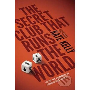 The Secret Club That Runs the World - Kate Kelly