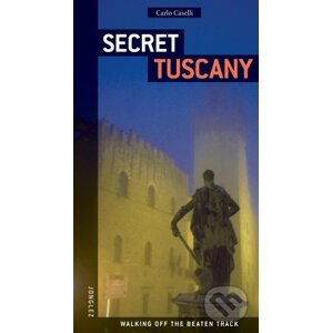 Secret Tuscany - Carlo Caselli