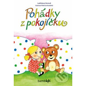 E-kniha Pohádky z pokojíčku - Ladislava Horová, Patricie Koubková