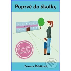 Poprvé do školky - Zuzana Řebíková