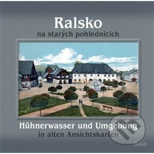 Ralsko na starých pohlednicích / Hühnerwasser und Umgebung in aleten Ansichtskarten - Jaroslav Kovařík