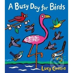 A Busy Day for Birds - Lucy Cousins