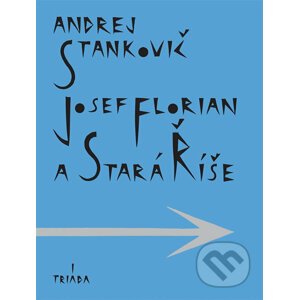 Josef Florian a Stará Říše - Andrej Stankovič