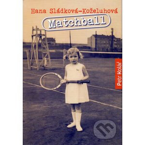 Matchball - Hana Sládková-Koželuhová - Petr Kolář