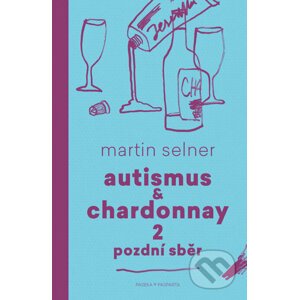 E-kniha Autismus & Chardonnay 2: Pozdní sběr - Martin Selner