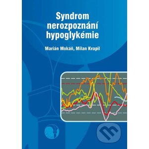 Syndrom nerozpoznání hypoglykémie - Milan Kvapil, Marián Mokáň