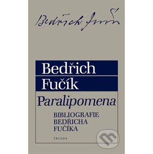 Paralipomena. Bibliografie Bedřicha Fučíka - Bedřich Fučík