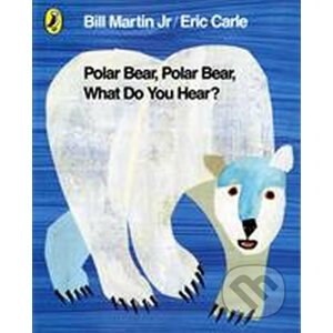 Polar Bear, Polar Bear, What Do You Hear? - Bill Martin, Eric Carle