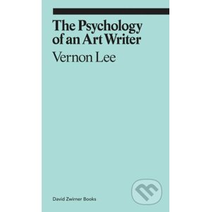 The Psychology of an Art Writer - Vernon Lee
