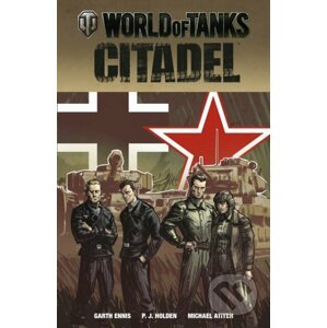 World of Tanks: Citadel - Garth Ennis, Michael Atiyeh (ilustrácie)