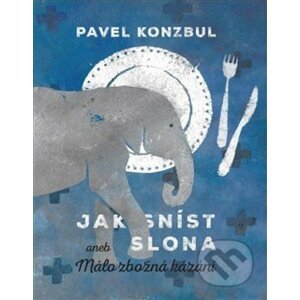 Jak sníst slona - Pavel Konzbul