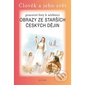 Obrazy ze starších českých dějin - Pracovní listy k učebnici - A. Dlouhý, Helena Chmelařová