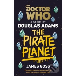 Doctor Who: The Pirate Planet - Douglas Adams, James Goss