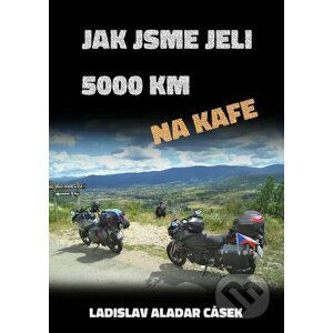 E-kniha Jak jsme jeli 5000 km na kafe - Ladislav Aladar Cásek