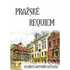 E-kniha Pražské requiem - Oldřich Antonín Hostaša