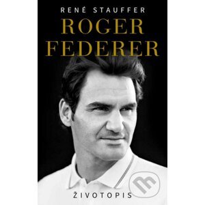 Roger Federer - Životopis (CZ) - René Stauffer